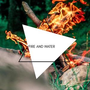 Fire and Water