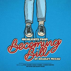 Becoming Bill (Highlights) [Cast Recording] [Explicit]