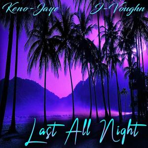 Last All Night (feat. J-Voughn)