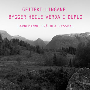 Geitekillingane bygger heile verda i duplo (barneminne frå Ola Ryssdal)