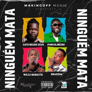 Ninguém mata (feat. Gato Negro Zeus, Punchlineiro, Brazzha & Wilili Babacita) (Explicit)