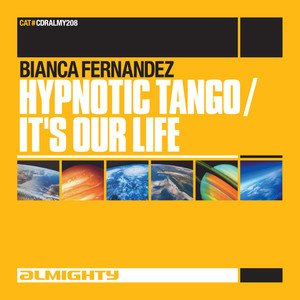 Almighty Presents: Hypnotic Tango / It's Our Life