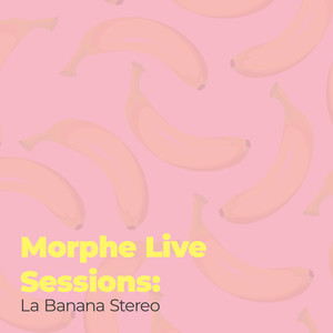 Morphe Live Sessions: La Banana Stereo (Live)