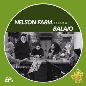 Nelson Faria Convida Balaio. Um Café Lá Em Casa