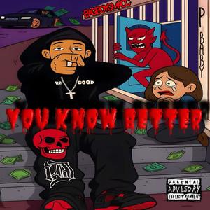 YOU KNOW BETTER (Explicit)