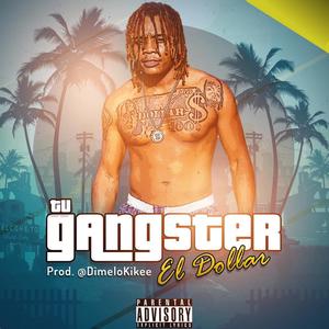 Tu Gangster (feat. El Dollar)