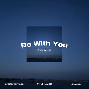 Be With You #jerseyclub (feat. Stack!e & Prod Jay48)
