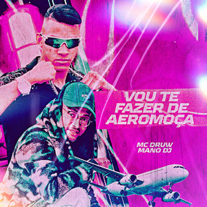 Vou Te Fazer de Aeromoça (Explicit)