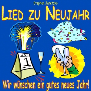 Wir wünschen ein gutes neues Jahr! ( Lied zu Neujahr ) (Lied zu Neujahr)