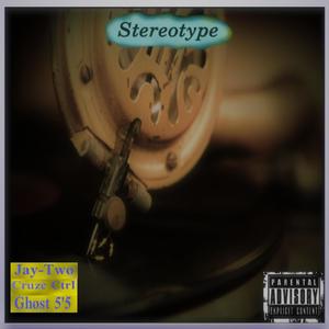 Stereo Type (feat. Cruz Ctrl & Ghost 5'5) (Explicit)