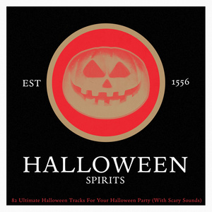 Halloween Spirits - 82 Ultimate Halloween Tracks for Your Halloween Party (With Scary Sounds)