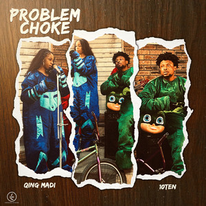 Problem Choke (feat. Qing Madi) [Explicit]