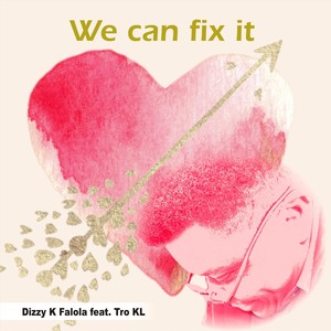 We Can Fix It (feat. Tro Kl)