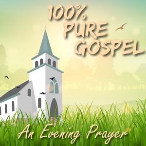 100% Pure Gospel / An Evening Prayer