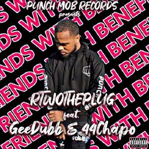 Friends With Benefits (feat. GeeDubb & 44Chapo) [Rough Mix] [Explicit]