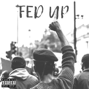 Fed up (Explicit)