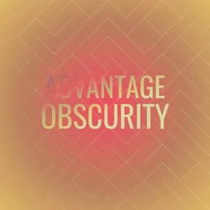Advantage Obscurity