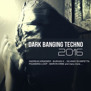 Dark Banging Techno (2016) [Explicit]