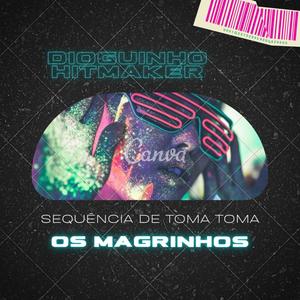 Sequência de Toma Toma(feat. Os Magrinhos) (Explicit)