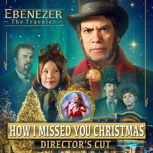 How I Missed You Christmas (From "Ebenezer the Traveler" Original Motion Picture Soundtrack) (Director's Cut)