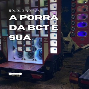 A Porra Da Bct é Sua (Explicit)