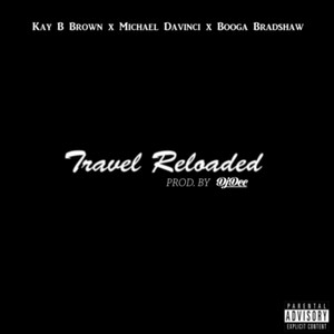 Travel Reloaded(feat. Michael Davinci & Booga Bradshaw) (Explicit)