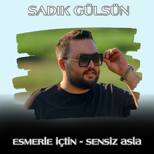 Esmerle İçtin / Sensiz Asla