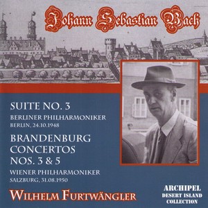 Bach: Suite No. 3, Brandenburg Concertos Nos. 3 & 5 (Berlin 1948 & Salzburg 1950)