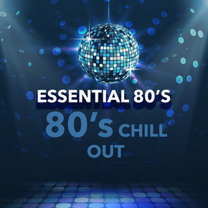 Essential 80's Chill Out