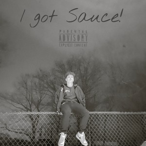 I Got Sauce! (Explicit)