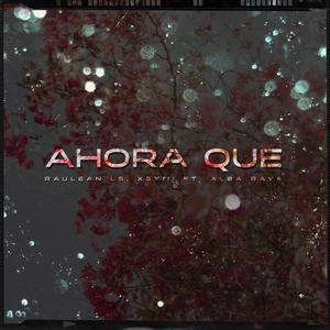 Ahora Que (feat. Xexiii)