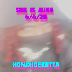 She is mine 4/4/20 (Explicit)