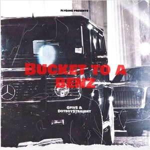 Bucket to a benz (feat. Dotboystraight) (Explicit)