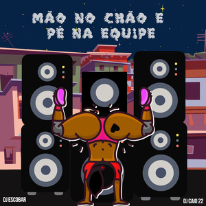 Mão no Chão e Pé na Equipe (Explicit)