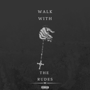 Walk With The Rudes (Explicit)