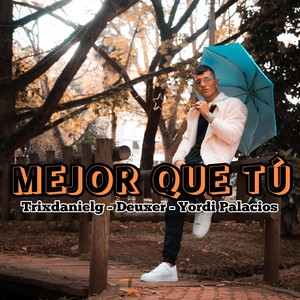 Mejor Que Tú (feat. Deuxer & Yordi Palacios)