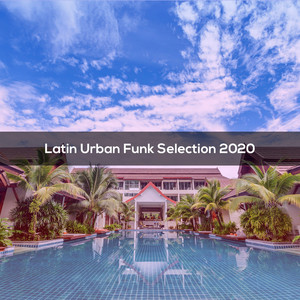 Latin Urban Funk Selection 2020