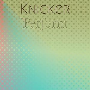 Knicker Perform