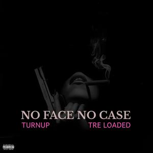 No Face No Case (feat. Tre Loaded) [Explicit]