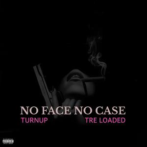 No Face No Case (feat. Tre Loaded) (Explicit)