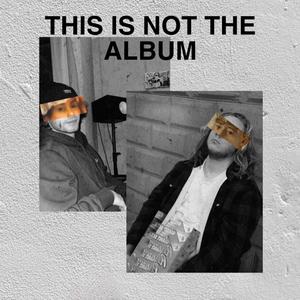 THIS IS NOT THE ALBUM. (Explicit)