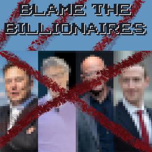 Blame the Billionaires