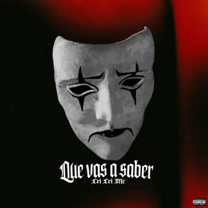 Que Vas a Saber (Explicit)