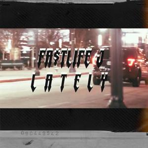 Lately (feat. FA$tlife J) [Explicit]