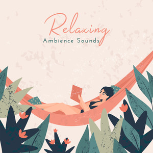 Relaxing Ambience Sounds: Pure Relaxation, Stress Relief, Restful to Calm Down