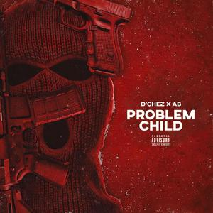 Problem Child (feat. AB~) [Explicit]