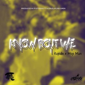 Know Bout We (feat. Rapido & Mop Man) [Explicit]