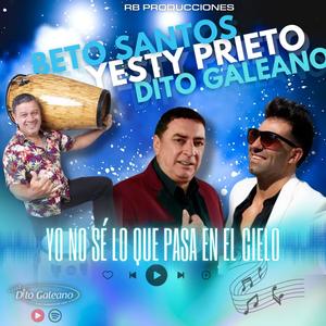 YO NO SE LO QUE PASA EN EL CIELO (feat. YESTY PRIETO & BETO SANTOS) (Explicit)