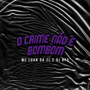 O Crime Não e Bombom (Explicit)