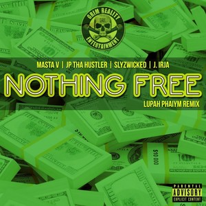 Nothing Free[feat. J. Irja & Slyzwicked] (Lupah Phaiym Remix|Explicit)